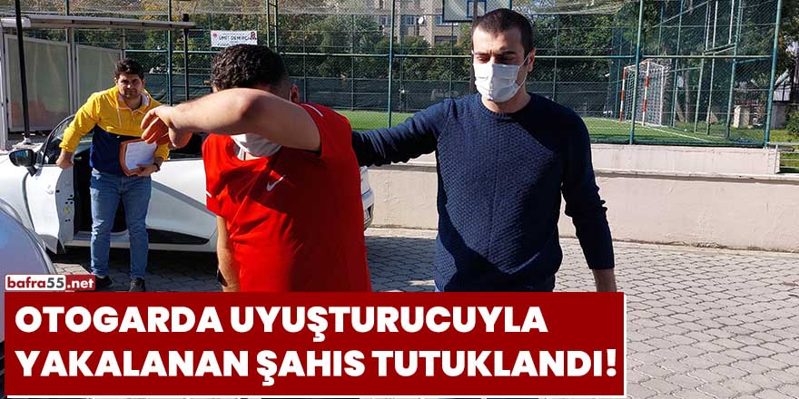 Otogarda uyuşturucuyla yakalanan şahıs tutuklandı!