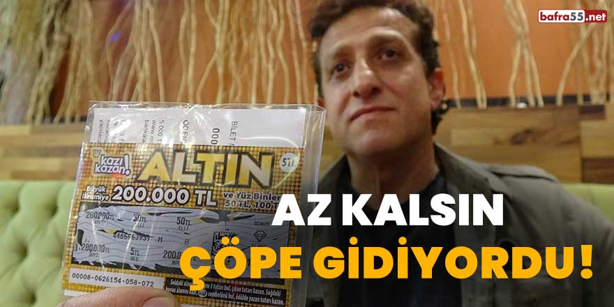 Az kalsın çöpe gidiyordu!