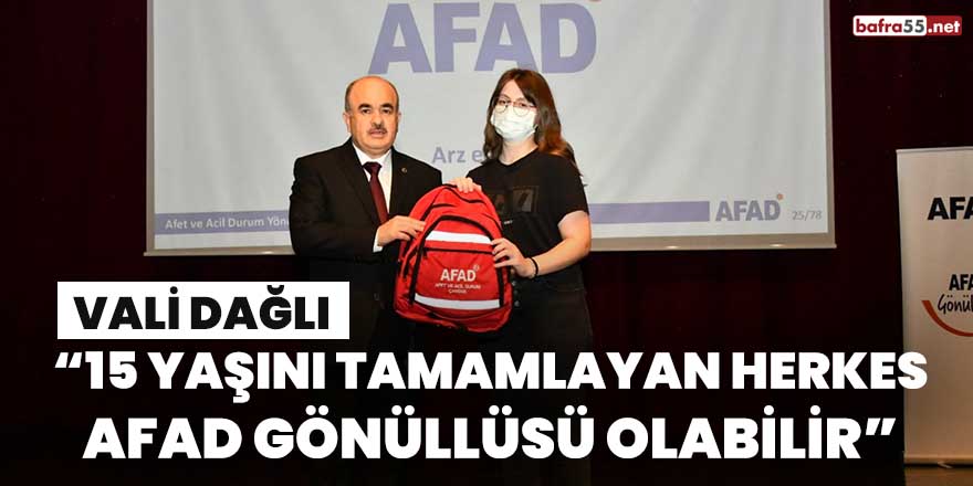 Vali Dağlı, "15 yaşını tamamlayan öğrenciler AFAD gönüllüsü olabilir"