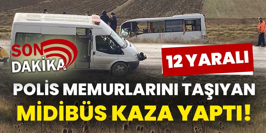 Polis memurlarını taşıyan midibüs kaza yaptı!