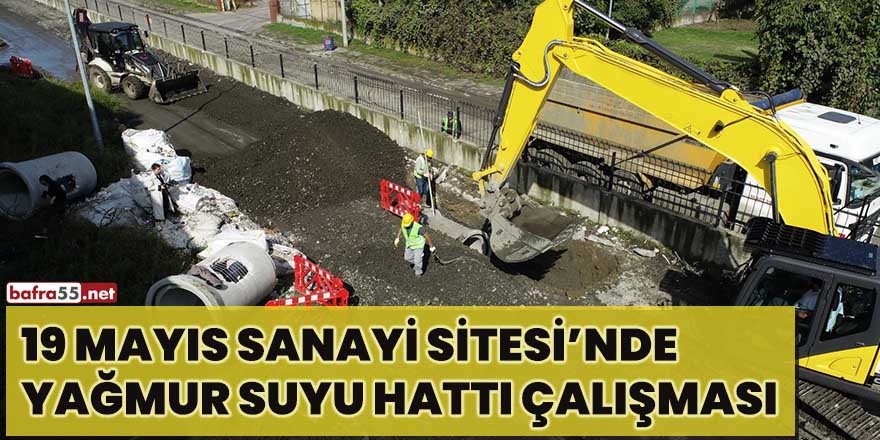 19 Mayıs Sanayi Sitesi’nde yağmur suyu hattı çalışması