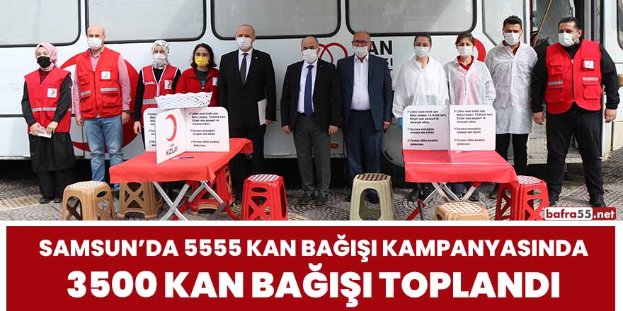 Samsun'da 5555 kan bağışı kampanyasında 3500 kan bağışı toplandı