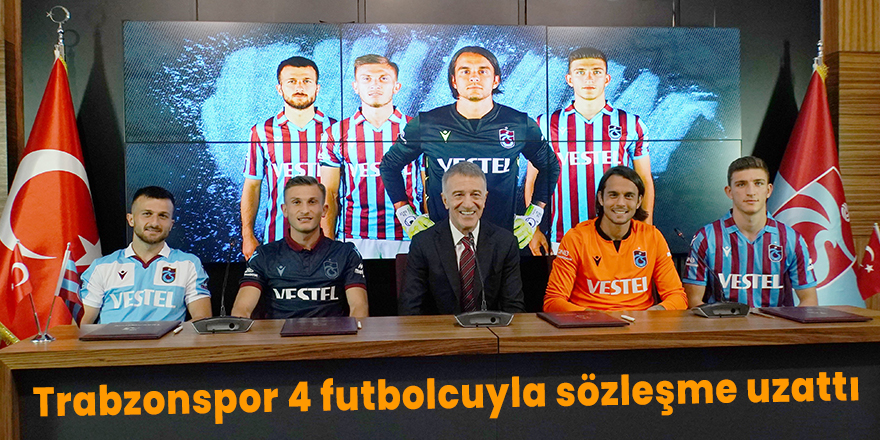 Trabzonspor 4 futbolcuyla sözleşme uzattı