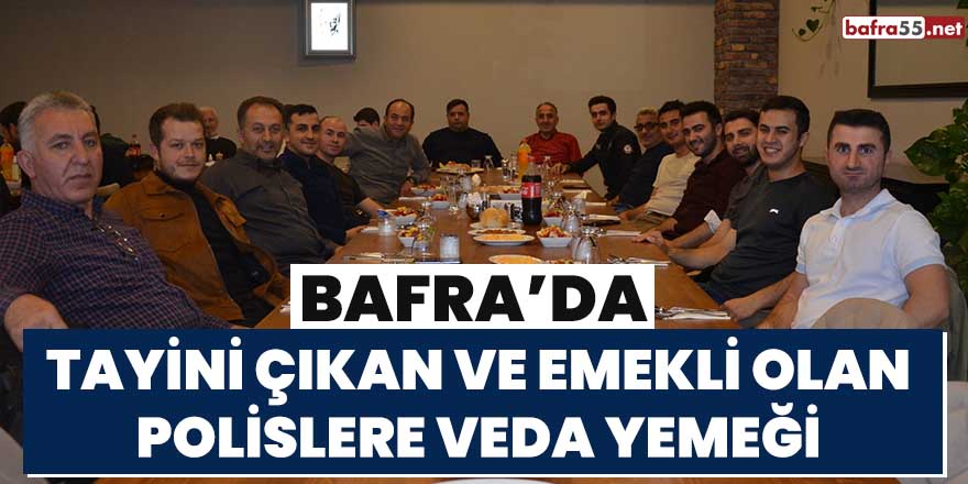 Bafra'da tayini çıkan ve emekli olan polislere veda yemeği