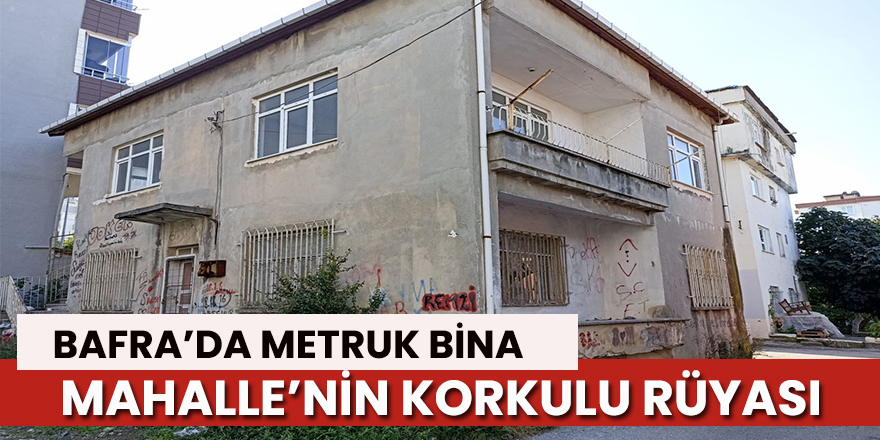 Metruk Bina Mahalle'nin Korkulu Rüyası