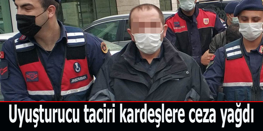 Uyuşturucu taciri kardeşlere ceza yağdı