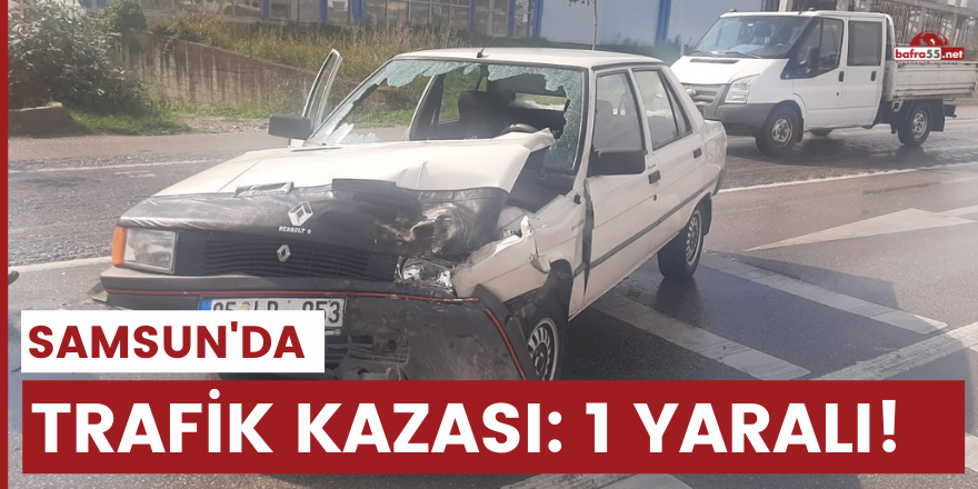 Samsun'da trafik kazası: 1 yaralı