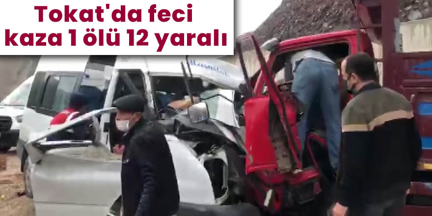 Tokat'da feci kaza 1 ölü 12 yaralı