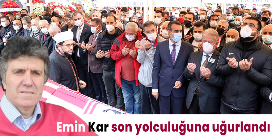 Emin Kar son yolculuğuna uğurlandı