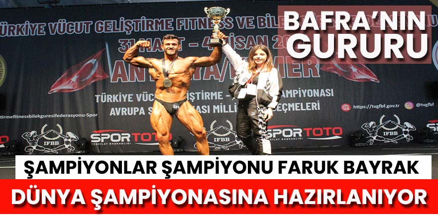 Bafralı Faruk Bayrak Dünya Şampiyonasına hazırlanıyor.