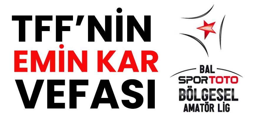 TFF'nin Emin Kar'a vefası