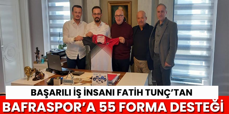 Fatih Tunç’tan bafraspor’a 55 forma desteği