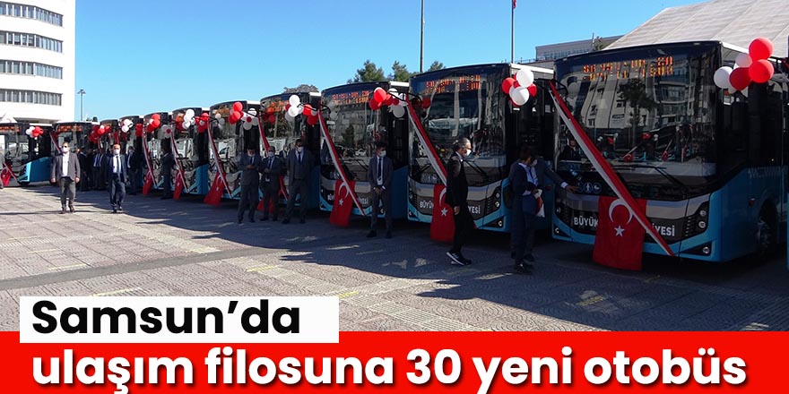 Samsun’da ulaşım filosuna 30 yeni otobüs