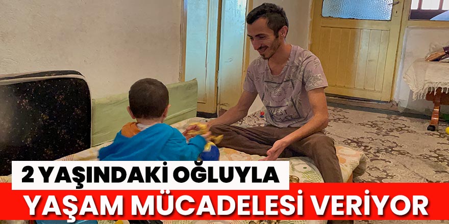 Çaresiz baba, 2 yaşındaki oğluyla uzanacak yardım eli bekliyor