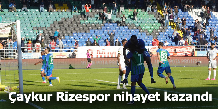 Çaykur Rizespor nihayet kazandı