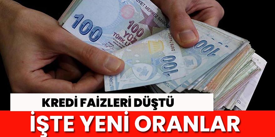 Kredi faizleri düştü, işte yeni oranlar