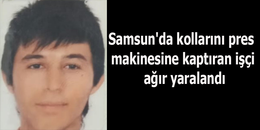 İki kolunu pres makinasına kaptıran kişi ağır yaralandı