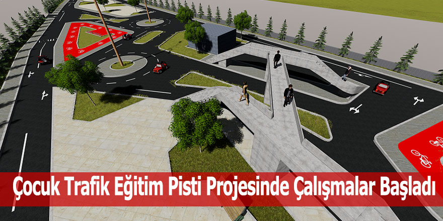 Çocuk Trafik Eğitim Pisti Projesinde Çalışmalar Başladı