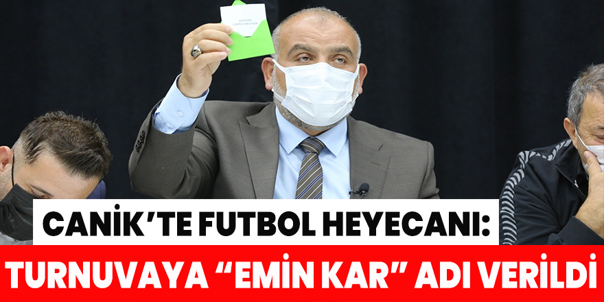 Canik’te futbol heyecanı: Turnuvaya “Emin Kar” adı verildi