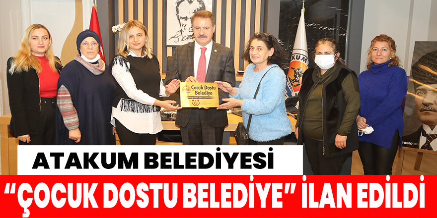 Atakum Belediyesi “Çocuk Dostu Belediye” ilan edildi