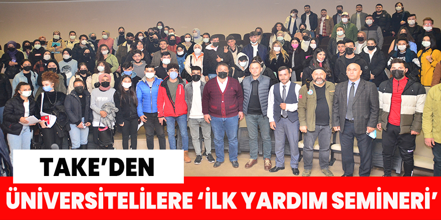 TAKE’den üniversitelilere ‘ilk yardım semineri’