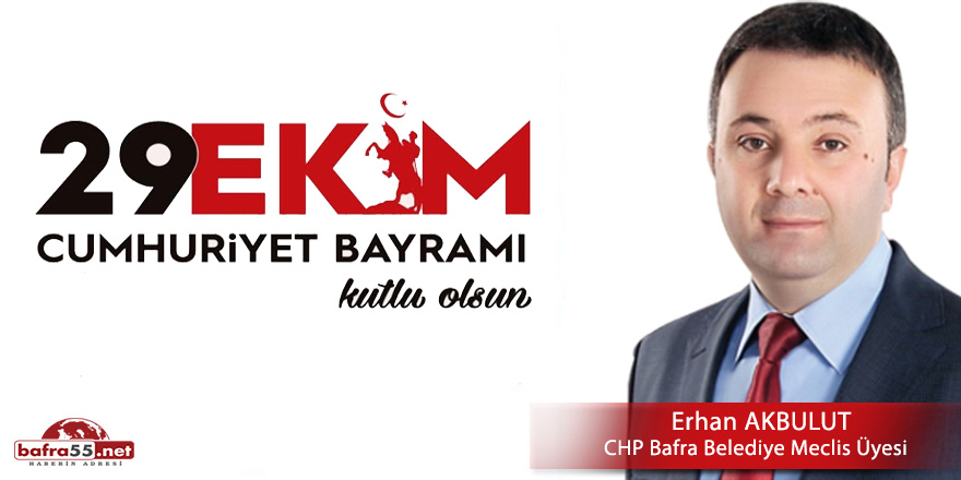 CHP'li Erhan Akbulut'dan 29 Ekim Cumhuriyet Bayramı Mesajı