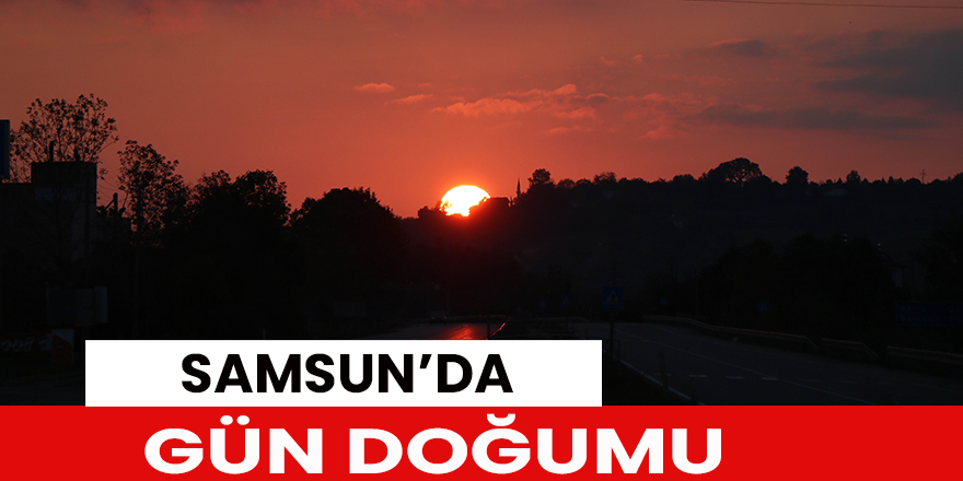 Samsun’da gün doğumu