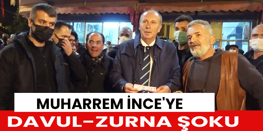 Muharrem İnce'ye davul-zurna şoku