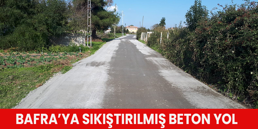 Bafra’ya sıkıştırılmış beton yol