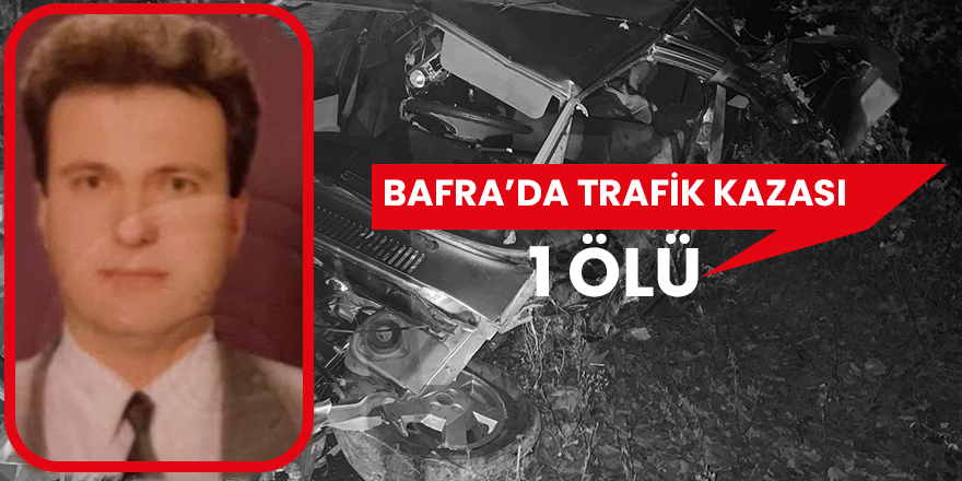Bafra'da meydana gelen trafik kazasında 1 kişi öldü