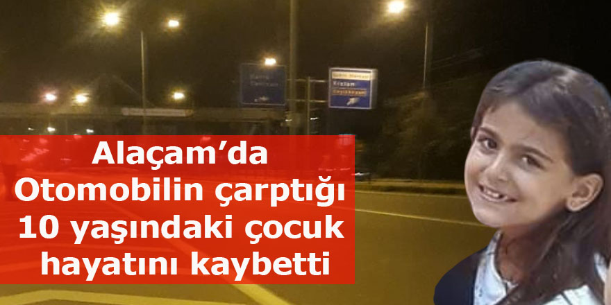 Alaçam'da Otomobilin çarptığı 10 yaşındaki çocuk hayatını kaybetti