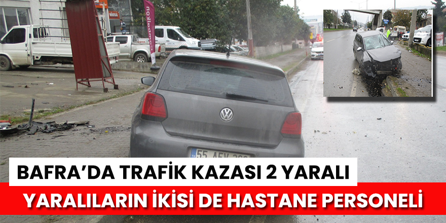 Bafra'da Trafik Kazası ; 2 yaralı