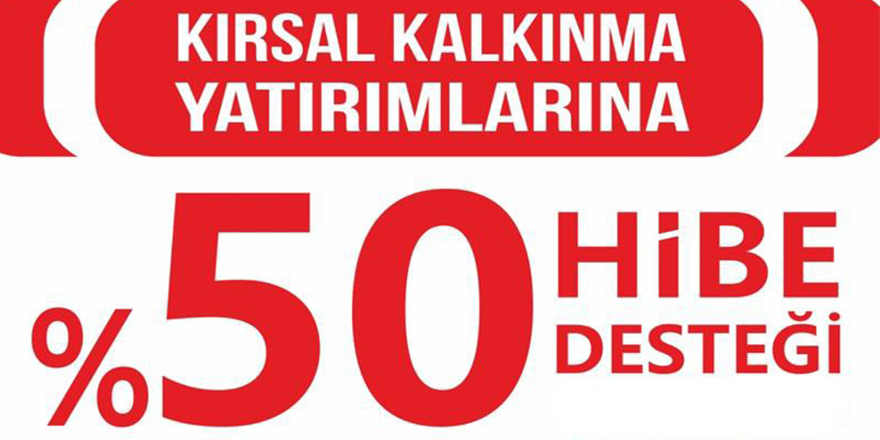 Kırsal kalkınma yatırımlarına yüzde 50 hibe desteği