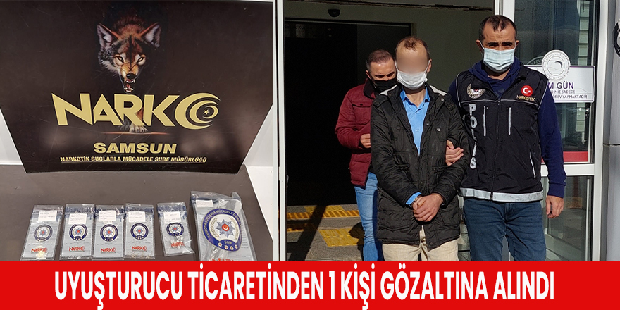 Uyuşturucu ticaretinden 1 kişi gözaltına alındı