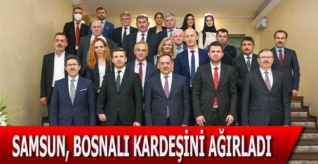 Samsun, Bosnalı kardeşini ağırladı