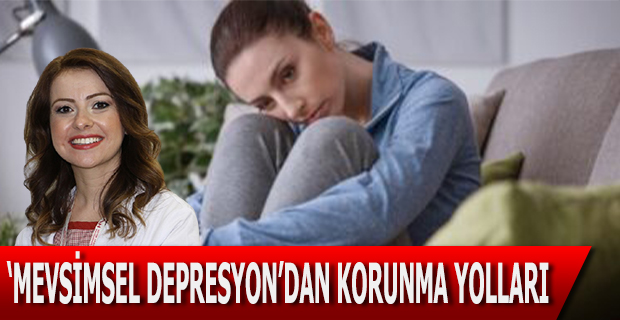 ‘Mevsimsel depresyon’dan korunma yolları