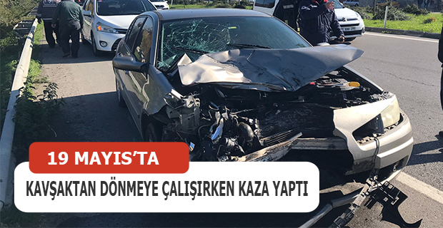 Kavşaktan dönmeye çalışırken kaza yaptı