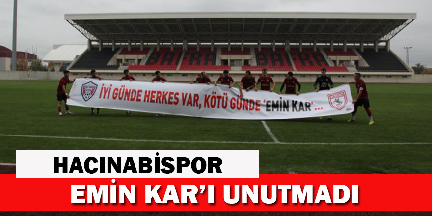 Hacınabispor Emin Kar'ı unutmadı