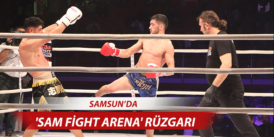 Samsun'da 'Sam Fight Arena' rüzgarı