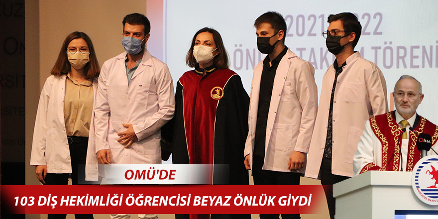 OMÜ'de 103 diş hekimliği öğrencisi beyaz önlük giydi