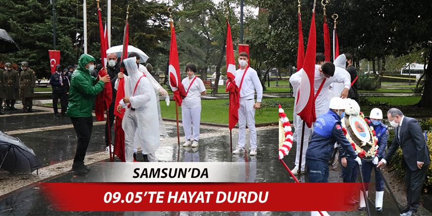 Samsun’da 09.05’te hayat durdu