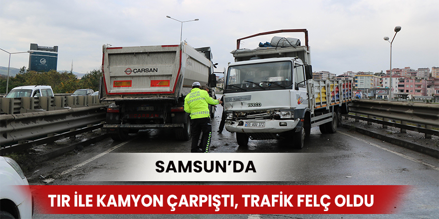 Tır ile kamyon çarpıştı, trafik felç oldu