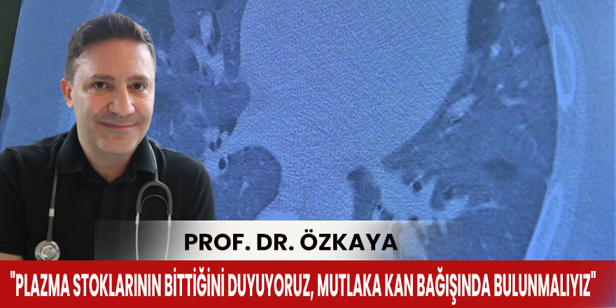 "Plazma stoklarının bittiğini duyuyoruz, mutlaka kan bağışında bulunmalıyız"