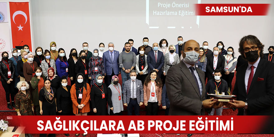 Samsun'da sağlıkçılara AB Proje Eğitimi