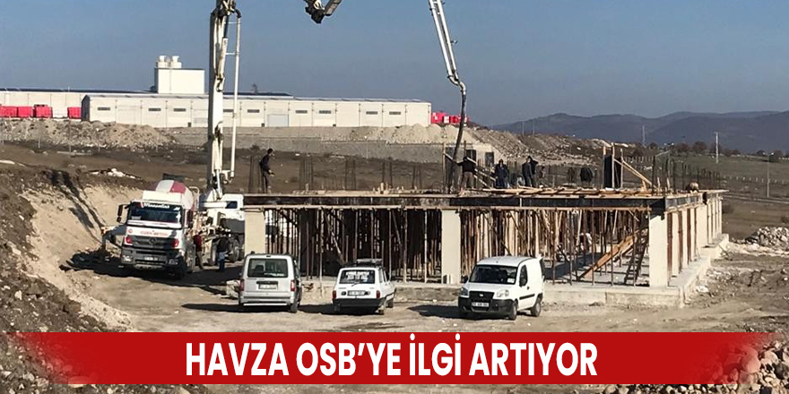 Havza OSB’ye ilgi artıyor