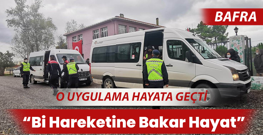 Bafra’da “Bi Hareketine Bakar Hayat” uygulaması