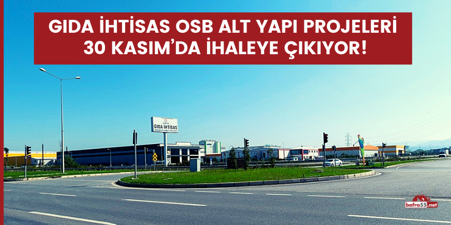 Gıda İhtisas OSB alt yapı projeleri 30 Kasım’da ihaleye çıkıyor