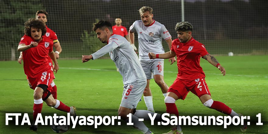FTA Antalyaspor: 1 - Y.Samsunspor: 1