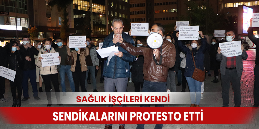 Sağlık işçileri kendi sendikalarını protesto etti