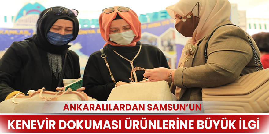 Ankaralılardan Samsun’un kenevir dokuması ürünlerine büyük ilgi